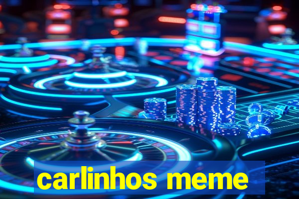 carlinhos meme